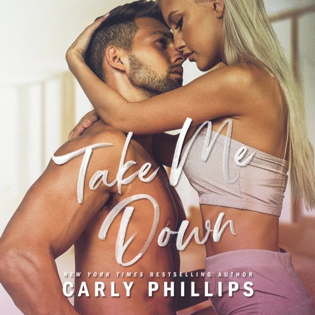 Carly Phillips - Take Me Down, Ljudbok