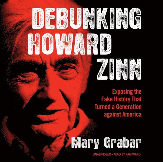Mary Grabar - Debunking Howard Zinn, Ljudbok