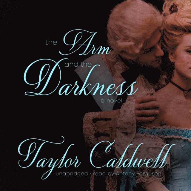 Taylor Caldwell - Arm and the Darkness, Ljudbok