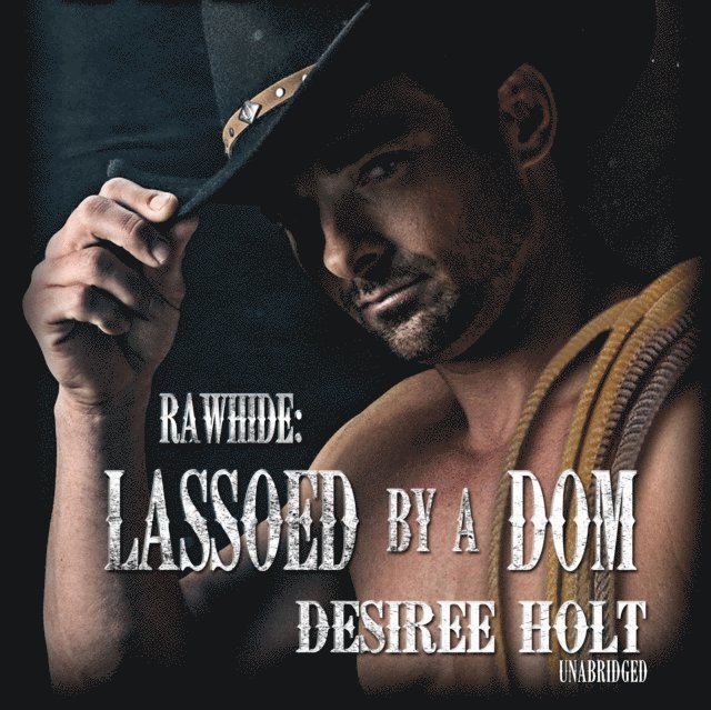 Desiree Holt - Lassoed by a Dom, Ljudbok