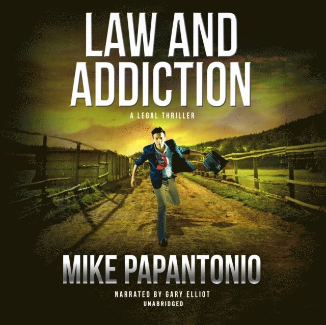 Mike Papantonio - Law and Addiction, Ljudbok
