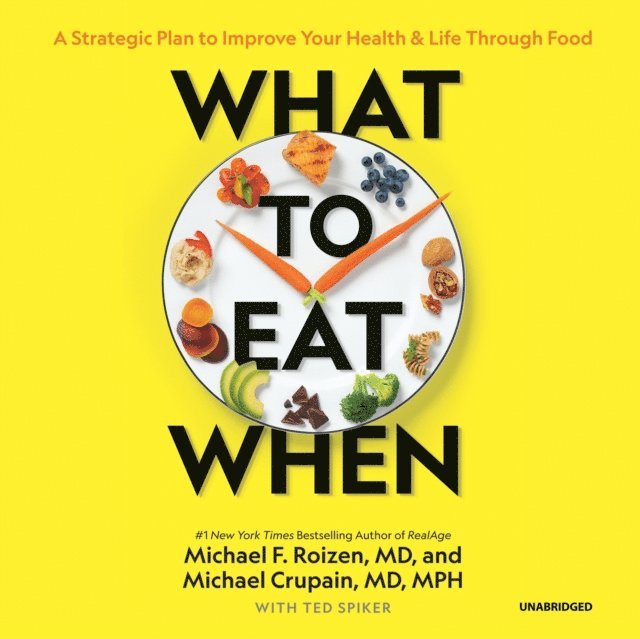 MPH Michael  Crupain MD, Michael F. Roizen MD - What to Eat When, Ljudbok