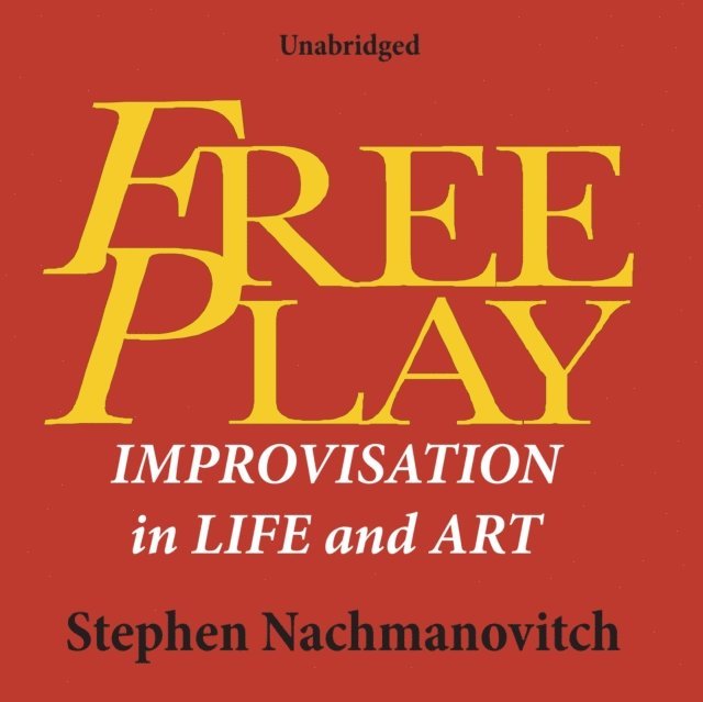 Stephen Nachmanovitch - Free Play, Ljudbok