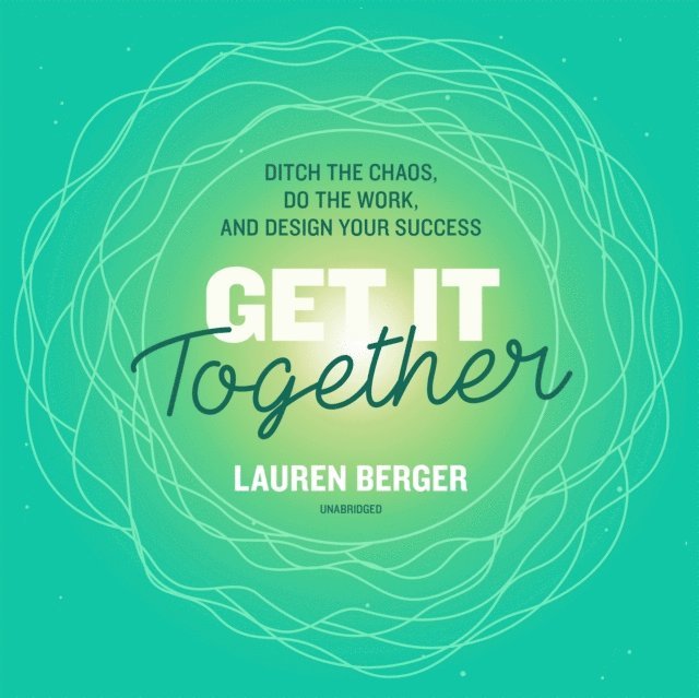 Lauren Berger - Get It Together, Ljudbok