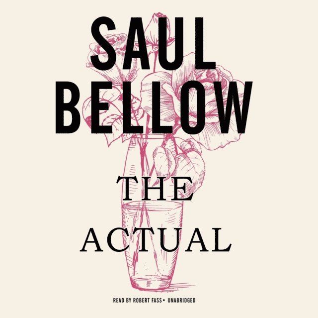 Saul Bellow - Actual, Ljudbok