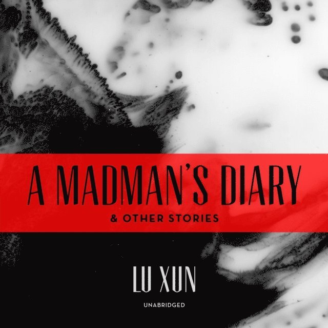 Lu Xun - Madman's Diary, and Other Stories, Ljudbok
