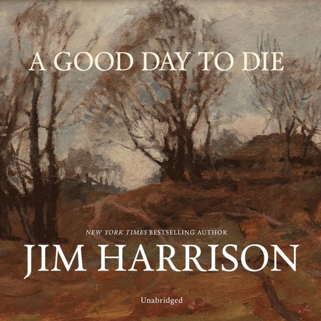 Jim Harrison - Good Day to Die, Ljudbok