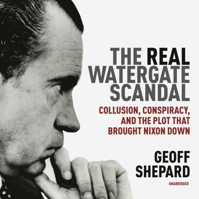 Geoff Shepard - Real Watergate Scandal, Ljudbok. Tillgänglighet: Lägg i varukorg