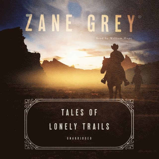 Zane Grey - Tales of Lonely Trails, Ljudbok