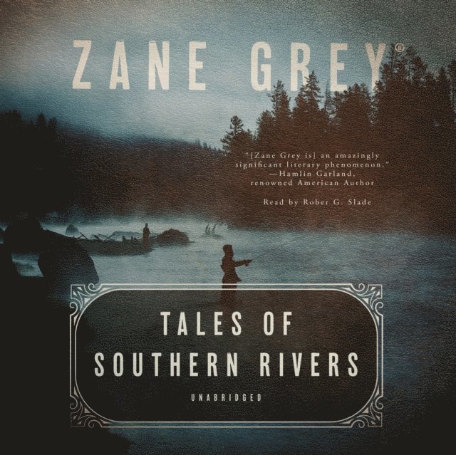 Zane Grey - Tales of Southern Rivers, Ljudbok