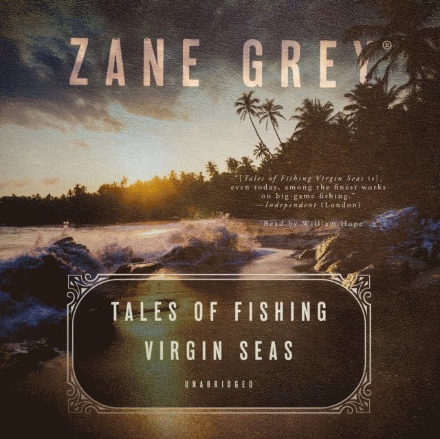 Zane Grey - Tales of Fishing Virgin Seas, Ljudbok