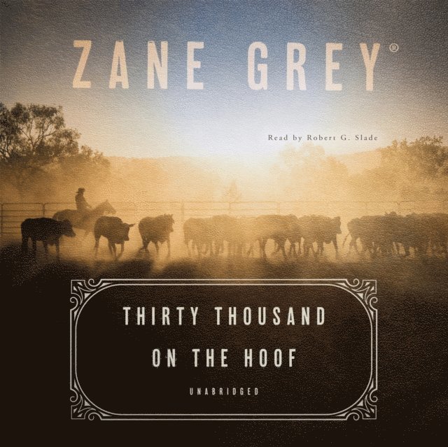 Zane Grey - Thirty Thousand on the Hoof, Ljudbok