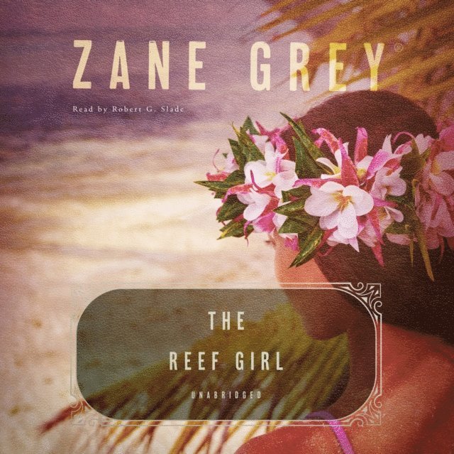 Zane Grey - Reef Girl, Ljudbok