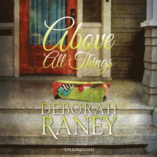 Deborah Raney - Above All Things, Ljudbok