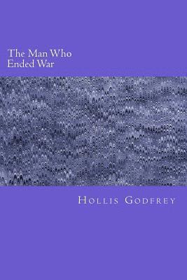 Hollis Godfrey - The Man Who Ended War, Häftad. Tillgänglighet: Lägg i varukorg