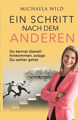 Sylvia Martin - Ein Schritt nach dem Anderen: Du kannst ueberall hinkommen, solange Du weiter gehst, Häftad. Tillgänglighet: Lägg i varukorg