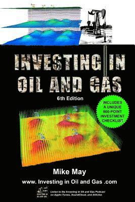 Mike May - Investing in Oil and Gas (Sixth Edition): A Handbook for Direct Investing in Oil and Gas Well Drilling Ventures, Häftad. Tillgänglighet: Lägg i varukorg
