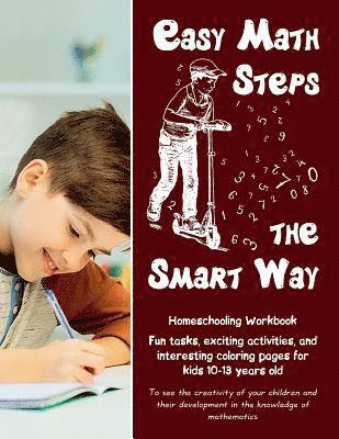 Jane Zubrytska, Feodor Zubrytsky - Easy Math Steps the Smart Way: Fun tasks, exciting activities, and interesting coloring pages for kids 10-13 years old - Homeschooling Workbook, Häftad. Tillgänglighet: Lägg i varukorg