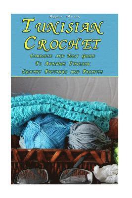 Angela Miller - Tunisian Crochet: Complete and Easy Guide To Awesome Tunisian Crochet Patterns and Projects: (Tunisian Crochet Book), Häftad. Tillgänglighet: Lägg i varukorg