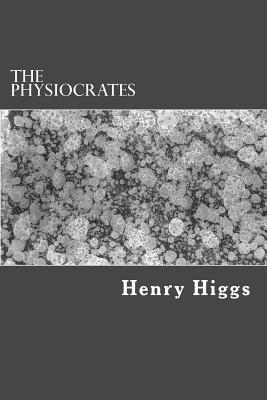 Henry Higgs - The Physiocrates, Häftad. Tillgänglighet: Lägg i varukorg