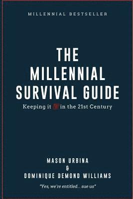 Dominique Williams, Angela M. Smith - The Millennial Survival Guide: Keeping It "100" In The 21st Century, Häftad