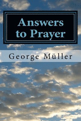 George Müller, A E C Brooks - Answers to Prayer, Häftad. Tillgänglighet: Lägg i varukorg