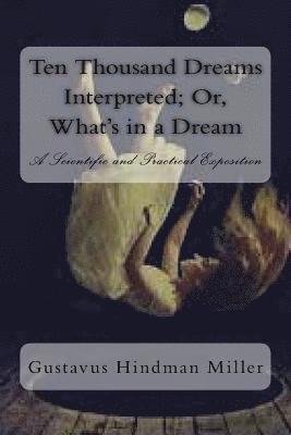 Gustavus Hindman Miller - Ten Thousand Dreams Interpreted; Or, What's in a Dream: A Scientific and Practical Exposition, Häftad. Tillgänglighet: Lägg i varukorg