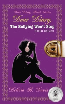Delicia B. Davis - Dear Diary, The Bullying Won't Stop Social Edition, Häftad. Tillgänglighet: Lägg i varukorg