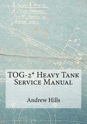 Andrew Hills - TOG-2* Heavy Tank Service Manual, Häftad. Tillgänglighet: Lägg i varukorg