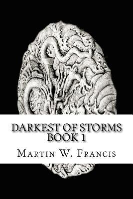 Martin W. Francis - Darkest of Storms: Book 1, Häftad. Tillgänglighet: Lägg i varukorg