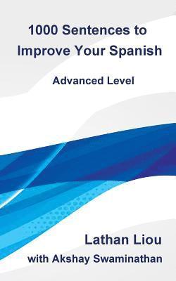 Akshay Swaminathan, Lathan Liou - 1000 Sentences to Improve Your Spanish: Advanced Level, Häftad. Tillgänglighet: Lägg i varukorg