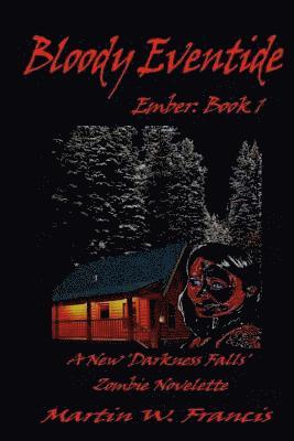 Martin W. Francis - Bloody Eventide: A New 'Darkness Falls' Zombie Novelette, Häftad. Tillgänglighet: Lägg i varukorg