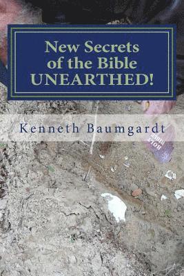 Kenneth Baumgardt - New Secrets of the Bible UNEARTHED!: Most Perplexing Mysteries of the Bible Answered By New Discoveries in Chronology and Science, Häftad. Tillgänglighet: Lägg i varukorg
