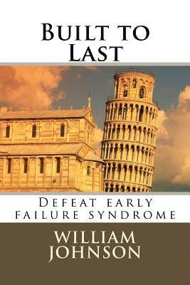 William F. Johnson - Built to Last: Defeat early failure syndrome, Häftad. Tillgänglighet: Lägg i varukorg