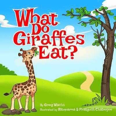 Greg Wachs - What Do Giraffes Eat?, Häftad. Tillgänglighet: Lägg i varukorg