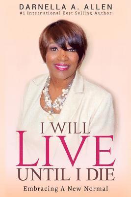 Darnella a. Allen, Daija Howard - I Will Live Until I Die: Embracing My New Normal, Häftad. Tillgänglighet: Lägg i varukorg