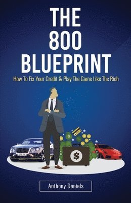 Anthony Daniels - The 800 BLUEPRINT: How to fix your credit & play the game like the rich, Häftad. Tillgänglighet: Lägg i varukorg