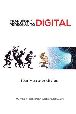 Sanjay Nair - Transform - Personal to Digital: I don't want to be left alone: Practical Workbook for a Successful Digital Life, Häftad. Tillgänglighet: Lägg i varukorg