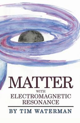Tim Waterman - Matter With Electromagnetic Resonance, Häftad. Tillgänglighet: Lägg i varukorg