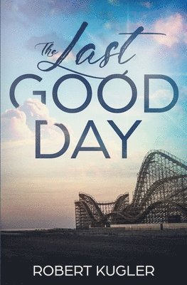 Robert Kugler - The Last Good Day, Häftad