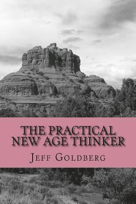 Jeff Goldberg, Nancy Marriott - The Practical New Age Thinker: A Guide to Empowerment Through Aligning Goals & Purpose, Häftad. Tillgänglighet: Lägg i varukorg