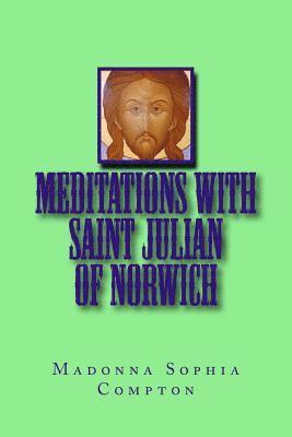 Madonna Sophia Compton - Meditations with Saint Julian of Norwich, Häftad