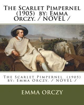 Emma Orczy - The Scarlet Pimpernel (1905) by: Emma Orczy. / NOVEL /, Häftad