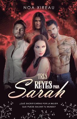 Noa Xireau - Tres Reyes para Sarah: Romance Paranormal y erótico, Häftad