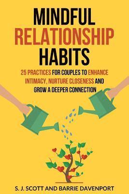 Barrie Davenport, S. J. Scott - Mindful Relationship Habits: 25 Practices for Couples to Enhance Intimacy, Nurture Closeness, and Grow a Deeper Connection, Häftad. Tillgänglighet: Lägg i varukorg