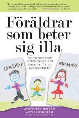 Zeynep Biringen Phd, Jennifer J. Harman Phd - Föräldrar som beter sig illa: Hur institutioner och samhället hjälper till att alienera barn från sina kärleksfulla familjer, Häftad