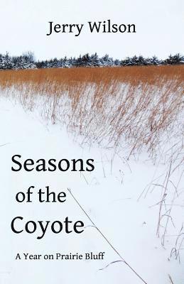 Jerry Wilson - Seasons of the Coyote: A Year on Prairie Bluff, Häftad. Tillgänglighet: Lägg i varukorg