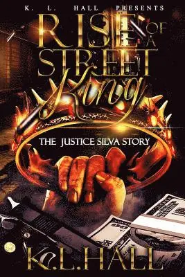 K. L. Hall - Rise of a Street King: The Justice Silva Story, Häftad. Tillgänglighet: Lägg i varukorg