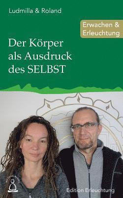 Ludmilla &. Roland - Der Körper als Ausdruck des SELBST: Erwachen & Erleuchtung, Häftad. Tillgänglighet: Lägg i varukorg