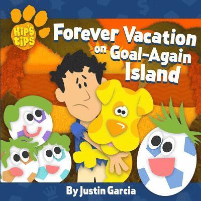 Justin Garcia - Kip's Tips: Forever Vacation on Goal-Again Island, Häftad. Tillgänglighet: Lägg i varukorg